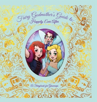Hardcover Fairy Godmother's Guide to: Happily Ever After: Storybook for Grownups Book
