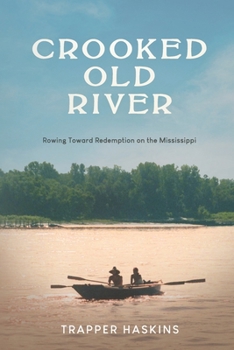Paperback Crooked Old River: Rowing Toward Redemption on the Mississippi Book