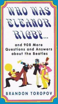 Paperback Who Was Eleanor Rigby: And 908 More Questions and Answers about the Beatles Book