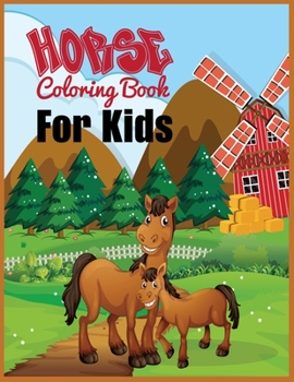 Horse Coloring Book for kids: Children Activity Book for Girls & Boys Age 3-8, with 30 Super Fun Pages Best Gift For Kids
