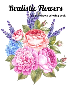 Paperback A hand-drawn coloring book: Realistic Flowers Book