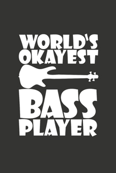 WORLD’S OKAYEST BASS PLAYER: Manuscript Music Notation Paper - Blank Staff Paper, Manuscript Music Notation Paper - Blank Staff Paper Gift Birthday Gift Idea