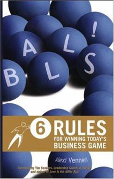 Hardcover Balls!: 6 Rules for Winning Today's Business Game Book