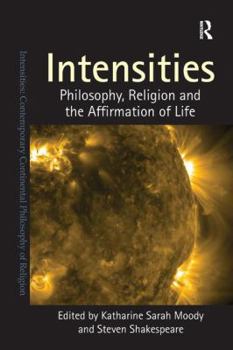 Paperback Intensities: Philosophy, Religion and the Affirmation of Life Book