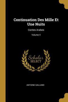 Paperback Continuation Des Mille Et Une Nuits: Contes Arabes; Volume 4 [French] Book
