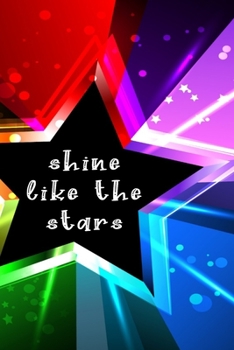 Shine Like The Stars: Bright and Cheerful 6x9 120 pg Fun Journal
