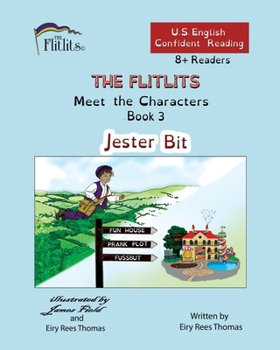 Paperback THE FLITLITS, Meet the Characters, Book 3, Jester Bit, 8+Readers, U.S. English, Confident Reading: Read, Laugh, and Learn Book