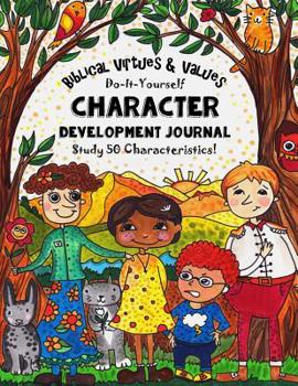Paperback Biblical Virtues & Values - Do-It-Yourself - Character Development Journal: Study 50 Characteristics! For Youth Group Bible Study, Homeschooling and D Book