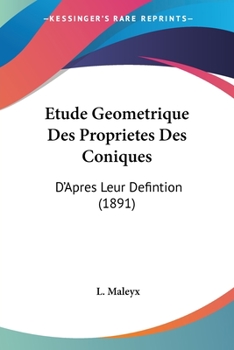 Paperback Etude Geometrique Des Proprietes Des Coniques: D'Apres Leur Defintion (1891) [French] Book