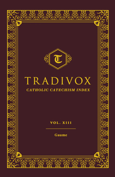 Tradivox Vol 13 - Book #13 of the Tradivox Catholic Catechism Index