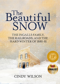 Paperback The Beautiful Snow: The Ingalls Family, the Railroads, and the Hard Winter of 1880-81 Book