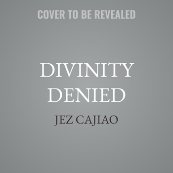 Divinity Denied