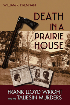 Hardcover Death in a Prairie House: Frank Lloyd Wright and the Taliesin Murders Book