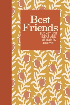 Paperback Best Friends Bucket List Ideas and Memories Journal: Stylish Notebook for Planning and Journaling Your Future Travels, Adventures, and Experiences Tog Book