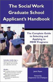 Paperback The Social Work Graduate School Applicant's Handbook: The Complete Guide To Selecting and Applying to MSW Programs Book
