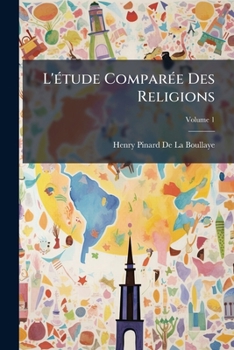 Paperback L'étude Comparée Des Religions: Essai Critique; Volume 1 [French] Book