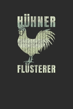 Hühnerflüsterer: 6x9 Zoll (ca. DIN A5) 110 Seiten Liniert I Notizbuch I Tagebuch I Notizen I Planer I Landwirt I Landwirtschaft I Bauer I Trecker I Traktor I Geschenk (German Edition)