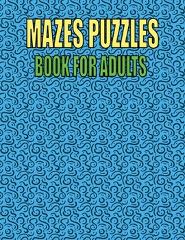 Paperback Mazes Puzzles Book For Adults: 250 Mazes For Adults - Great for Developing Problem Solving, stress relief and Relaxation Book
