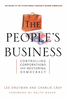 Hardcover The People's Business: Controlling Corporations and Restoring Democracy Book