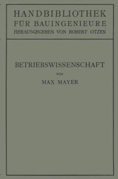 Paperback Betriebswissenschaft: Ein Überblick Über Das Lebendige Schaffen Des Bauingenieurs [German] Book