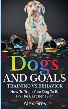 Paperback Dogs and Goals Training Vs Behavior Book