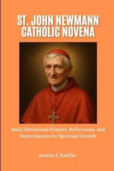 St. John Neumann Catholic Novena: Daily Devotional Prayers, Reflections, and Intercessions for Spiritual Growth