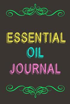 Paperback Essential Oil Journal: Essential Oil Journal Organizer & Diary for Aromatherapy Blends Book