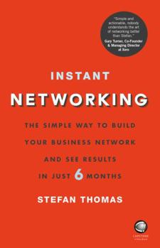 Paperback Instant Networking: The Simple Way to Build Your Business Network and See Results in Just 6 Months Book