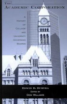 Hardcover The Academic Corporation: A History of College and University Governing Boards Book