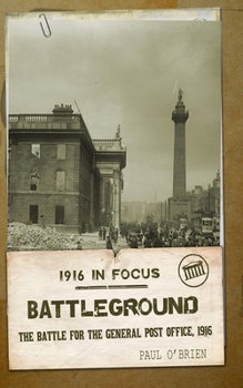 Paperback Battleground: The Battle for the Gpo, 1916 Book