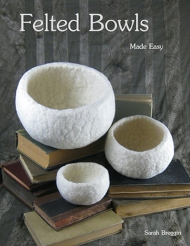 Paperback Felted Bowls Made Easy Book