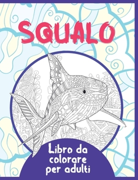 Paperback Squalo - Libro da colorare per adulti [Italian] Book
