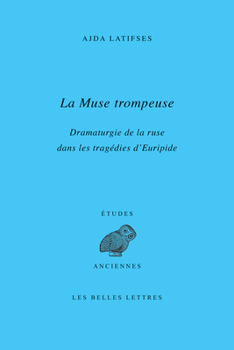 Paperback La Muse Trompeuse: Dramaturgie de la Ruse Dans Les Tragedies d'Euripide [French] Book