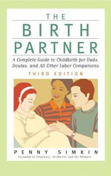 Paperback The Birth Partner: A Complete Guide to Childbirth for Dads, Doulas, and All Other Labor Companions Book