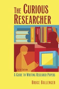 The Curious Researcher: A Guide to Writing Research Papers