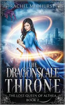 The Dragonscale Throne - Book #2 of the Lost Queen of Althea