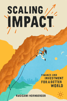 Hardcover Scaling Impact: Finance and Investment for a Better World Book