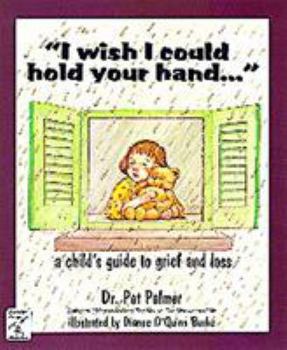 Paperback I Wish I Could Hold Your Hand: A Child's Guide to Grief and Loss Book