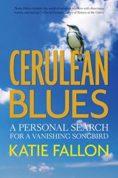 Paperback Cerulean Blues: A Personal Search for a Vanishing Songbird Book