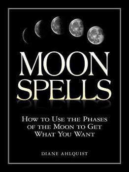 Paperback Moon Spells: How to Use the Phases of the Moon to Get What You Want Book