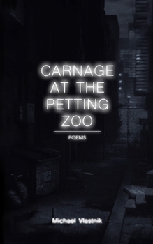 Paperback Carnage at the Petting Zoo: Poems Book