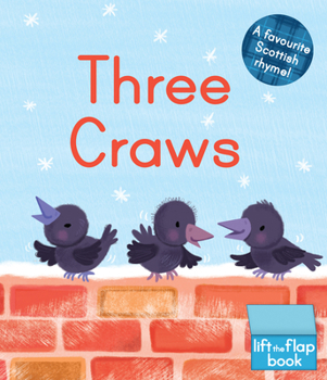 Board book Three Craws: A Lift-The-Flap Scottish Rhyme Book