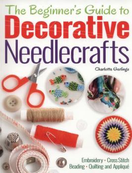 Paperback The Beginner's Guide to Decorative Needlecrafts Book