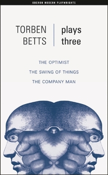 Paperback Betts: Plays Three: The Optimist; The Swing of Things; The Company Man Book