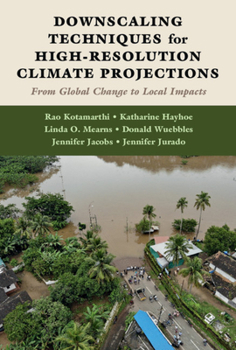 Hardcover Downscaling Techniques for High-Resolution Climate Projections: From Global Change to Local Impacts Book