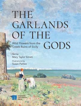 Paperback The garlands of the gods: Wild flowers from the Greek ruins of Sicily Book