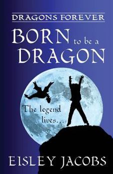 Born to be a Dragon - Book #1 of the Dragons Forever