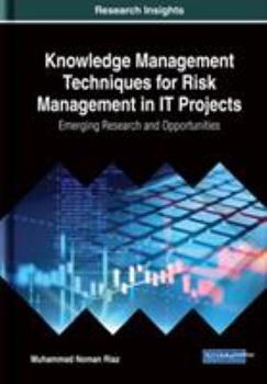 Hardcover Knowledge Management Techniques for Risk Management in IT Projects: Emerging Research and Opportunities Book
