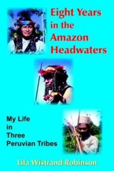 Paperback Eight Years in the Amazon Headwaters Book