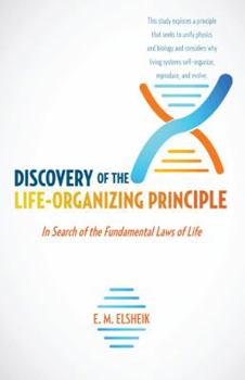 Discovery of the Life-Organizing Principle: In Search of the Fundamental Laws of Life